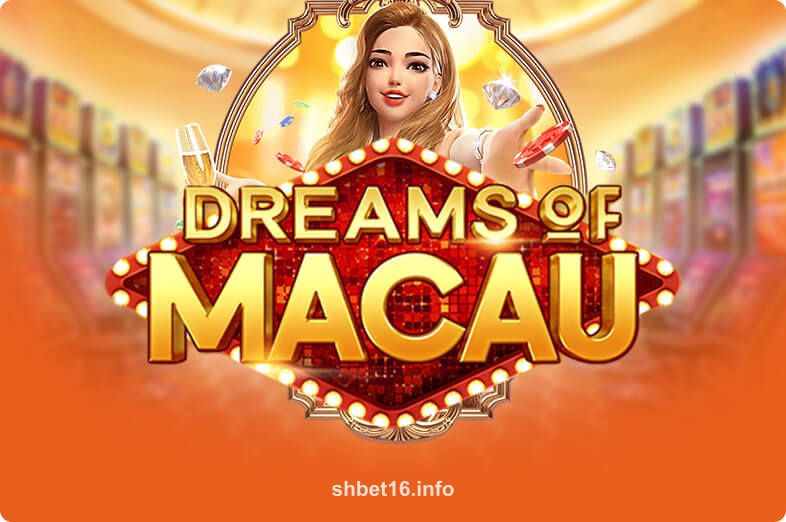 Dreams Of Macau tại shbet16
